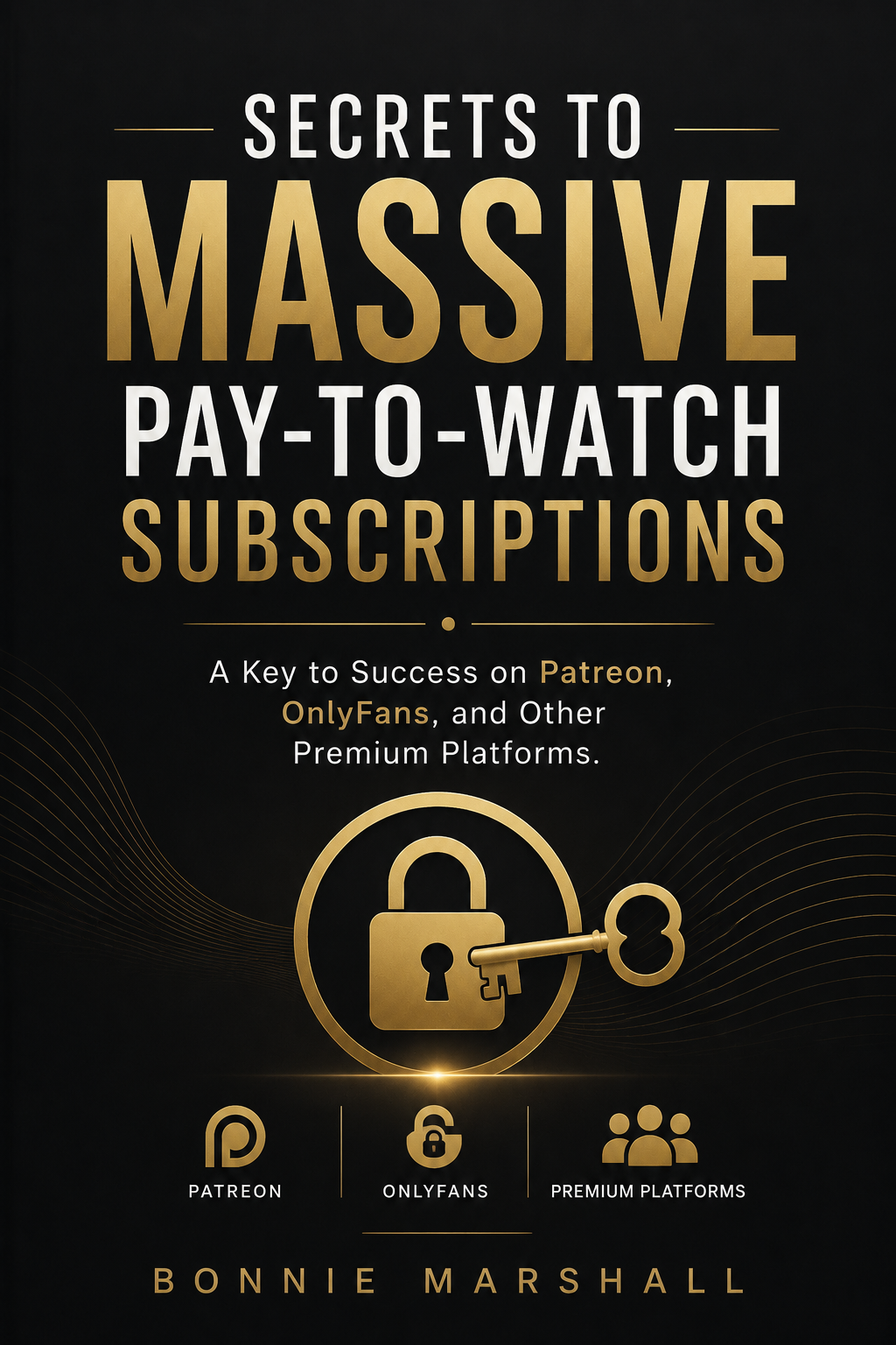 Secrets to Massive Pay-to-Watch Subscriptions